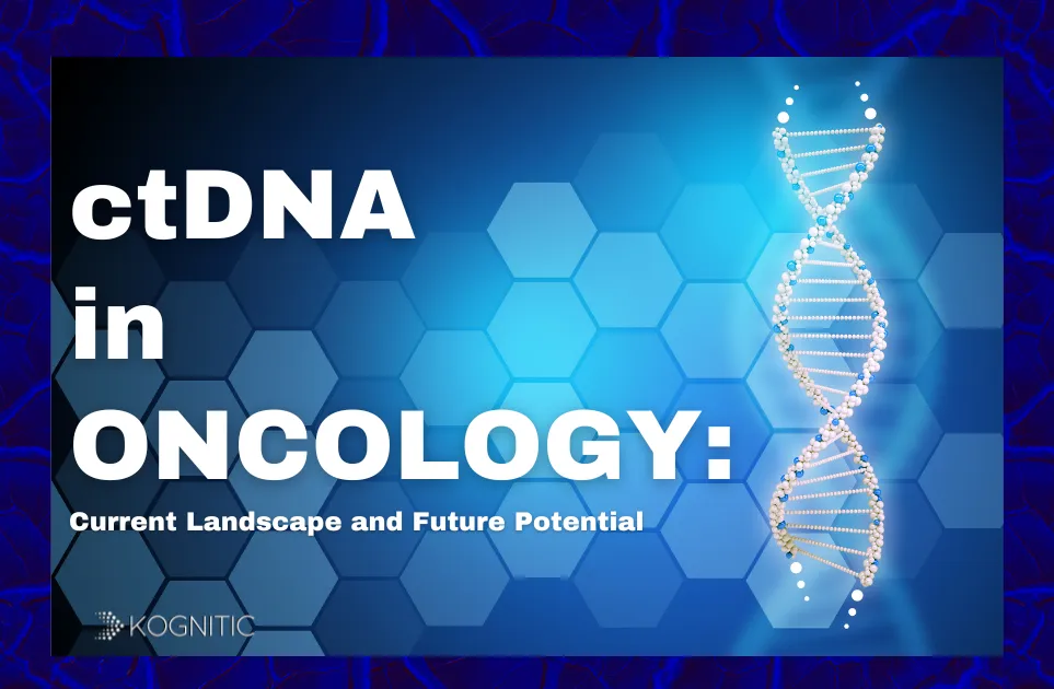 ctDNA in Oncology: Current Landscape and Future Potential